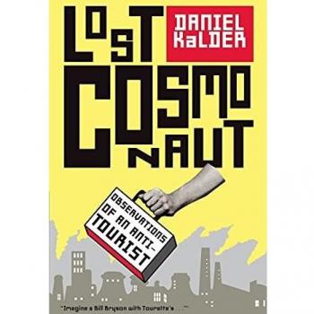 Lost Cosmonaut: Observations of an Anti-Tourist