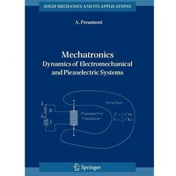 Mechatronics: Dynamics of Electromechanical and Piezoelectric Systems (Solid Mechanics Applications)