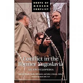 Encyclopedia of the Yugoslav Wars: Comprehensive Guide to the Roots of Modern Conflict