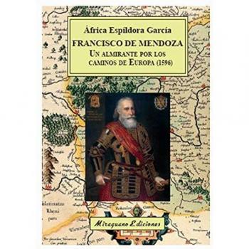 Francisco de Mendoza, un almirante por los caminos de Europa