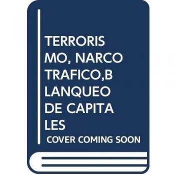 TERRORISMO, NARCOTRÁFICO,BLANQUEO DE CAPITALES