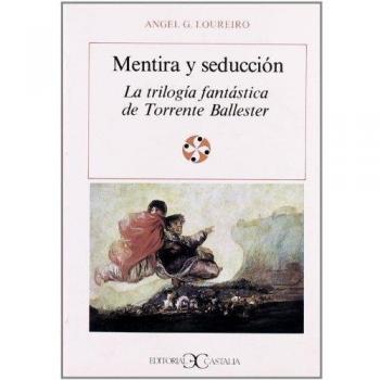 Mentira y seducción. La Trilogía Fantástica de Torrente Ballester .