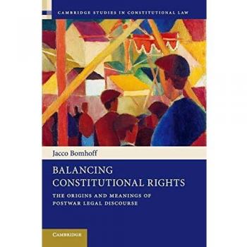 Equilibrio de Derechos Constitucionales: Orígenes y Significados del Discurso Legal de la Postguerra (Estudios de Cambridge en Derecho Constitucional, Volumen 10) - Edición Rústica
