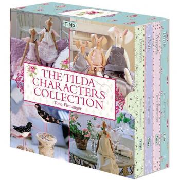 The Tilda Characters Collection: Birds, Bunnies, Angels and Dolls
