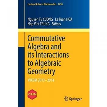 Commutative Algebra and its Interactions to Algebraic Geometry: VIASM 20132014: 2210