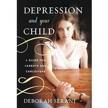 Depression and Your Child: Essential Guide for Parents and Caregivers by Deborah Serani