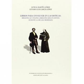 Libros para envolver en las boticas: bibliotecas y política bibliotecaria en España durante la década moderada