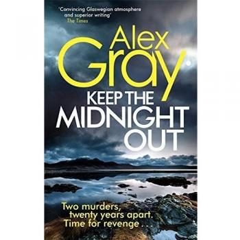 Keep The Midnight Out: Libro 12 de la exitosa serie DSI William Lorimer de Alex Gray