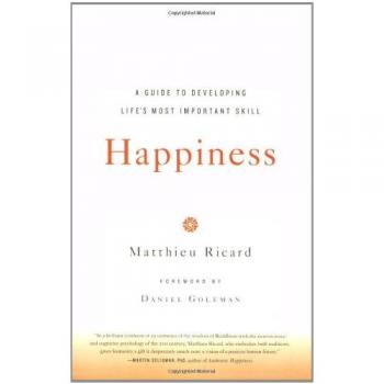 Happiness: A Guide to Developing Life's Most Important Skill
