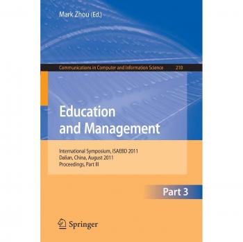 Education and Management: International Symposium, ISAEBD 2011, Dalian, China, August 6-7, 2011, Proceedings, Part III