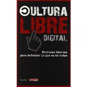 CULTURA LIBRE DIGITAL: Nociones básicas para defender lo que es de todos