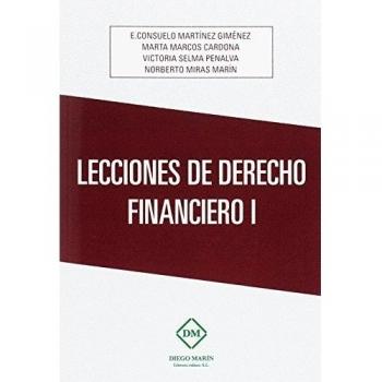 LECCIONES DE DERECHO FINANCIERO I - Martinez Gimenez E. Consuelo / Marcos Cardona Marta / Selma Penalva Victoria / Miras Marin Norberto