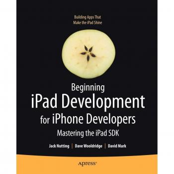 iPad Development Guide for iPhone Developers: Mastering the iPad SDK by Jack Nutting
