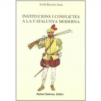 Institucions I Conflictes a La Catalunya Moderna