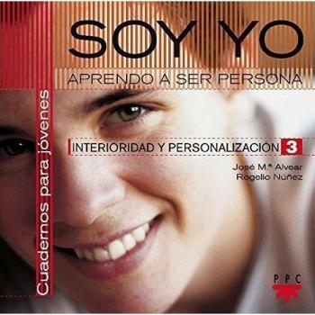 Soy Yo. Aprendo A Ser Persona: Interioridad y personalización: 3
