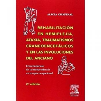 Rehabilitación en hemiplejía, ataxia, traumatismos craneoencefálicos y en las involuciones del anciano
