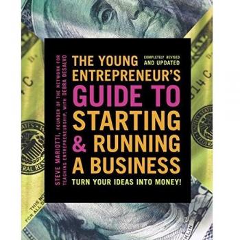 The Young Entrepreneur's Guide to Starting and Running a Business: Find Out Where the Money Is...and How to Get It: Turn Your Ideas into Money!