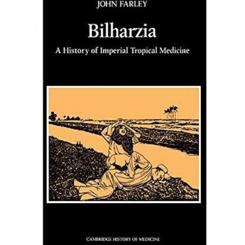 Bilharzia: Historia de la Medicina Tropical Imperial (Estudios de Cambridge en la Historia de la Medicina) - Edición en Rústica