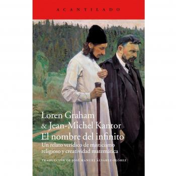 El nombre del infinito: Un relato verídico de misticismo religioso y creatividad matemática - GRAHAM, LOREN R.; KANTOR, JEAN-MICHEL