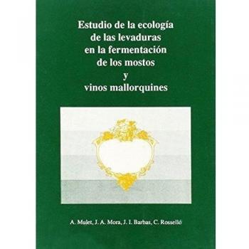 Estudio de la ecología de las levaduras en la fermentación de los mostos y vinos mallorquines