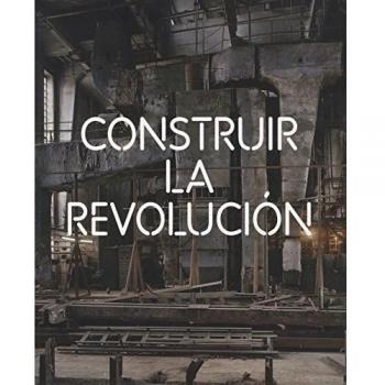 Construir la revolución: Arte y arquitectura en Rusia 1915-1935