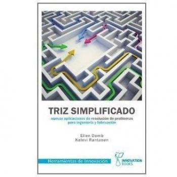 Triz Simplificado: Nuevas aplicaciones de resolución de problemas para ingeniería y fabricación