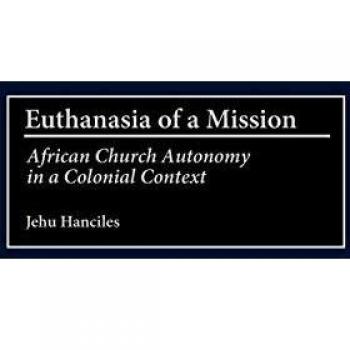 Euthanasia of a Mission: African Church Autonomy in Colonial Context - Scholarly Book on Religious Studies
