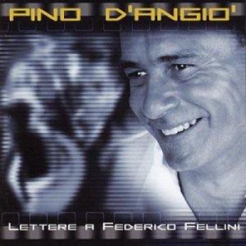 Lettere A F.Fellini - Pino D'angio
