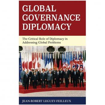 Global Governance Diplomacy: The Critical Role of Diplomacy in Addressing Global Problems
