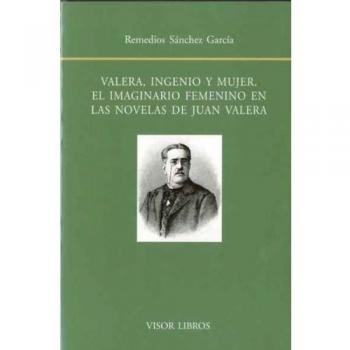 Valera, ingenio y mujer