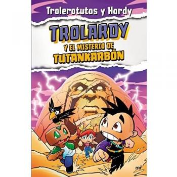 Trolardy 2. Trolardy y el misterio de Tutankarbón