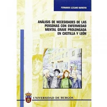 Análisis de necesidades de las personas con enfermedad mental grave y prolongada usuarias de la red pública de salud mental de Castilla y León
