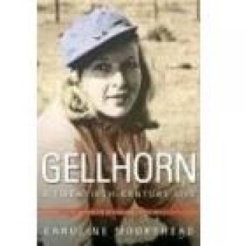 Gellhorn: A Biography of a Twentieth-Century Icon
