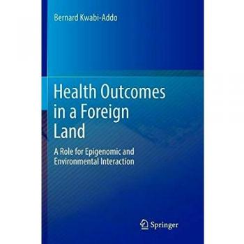Health Outcomes in a Foreign Land: A Role for Epigenomic and Environmental Interaction