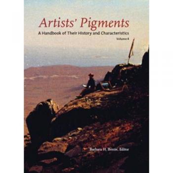 Artists' Pigments: A Handbook of Their History and Characteristics: Vol. 4