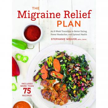 The Migraine Relief Plan: An 8-Week Transition to Better Eating, Fewer Headaches, and Optimal Health