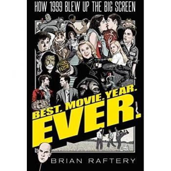 Best. Movie. Year. Ever.: How 1999 Blew Up the Big Screen