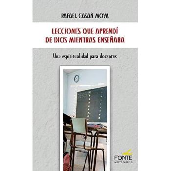 Lecciones que aprendí De Dios Mientras enseñaba: Una espiritualidad para docentes