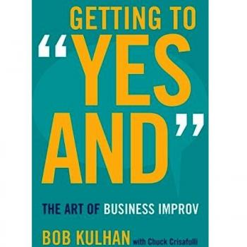 Getting to Yes And: The Art of Business Improv