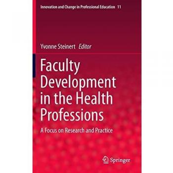 Faculty Development in the Health Professions: A Focus on Research and Practice