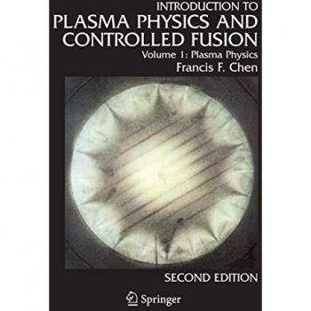 Introduction to Plasma Physics and Controlled Fusion: Volume 1: Plasma Physics: Vol. 1