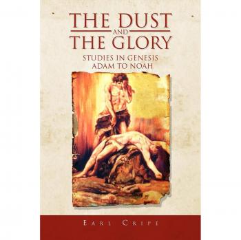 El Polvo y la Gloria: El Comienzo del Tiempo y Estudios Históricos en Génesis - Libro Uno de Tres - Serie Expositiva sobre los Libros del Antiguo Testamento (Tapa Blanda)