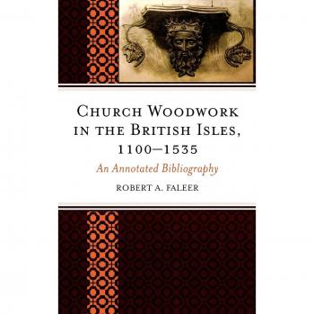 Annotated Bibliography of Church Woodwork in the British Isles (1100-1535)