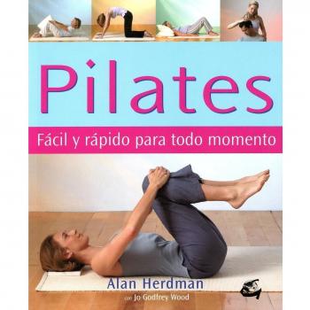 Pilates. Fácil Y Rápido Para Todo Momento