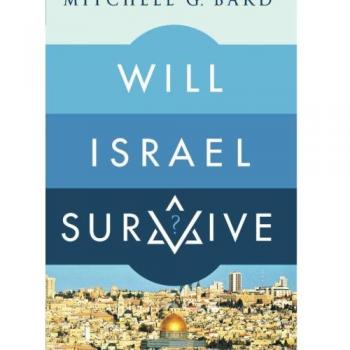Will Israel Survive? - Comprehensive Analysis of Israel's Future by Mitchell Bard