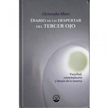 Diario de un despertar del tercer ojo: Vacuidad, contemplación y éxtasis de la materia: 1 - Allain Christophe