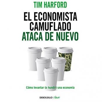 El economista camuflado ataca de nuevo: Cómo levantar - Harford Tim