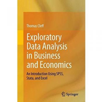 Exploratory Data Analysis in Business and Economics: A Comprehensive Guide by Thomas Cleff