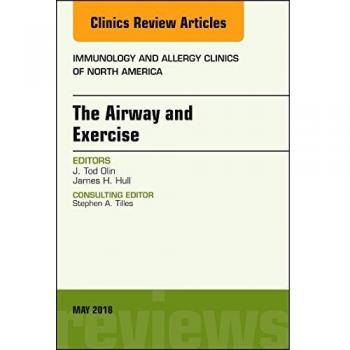 The Airway and Exercise, An Issue of Immunology and Allergy Clinics of North America, 1e: Volume 38-2