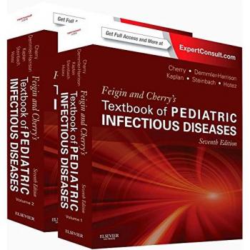 Feigin and Cherry's Textbook of Pediatric Infectious Diseases: Expert Consult - Online and Print, 2-Volume Set, 7e